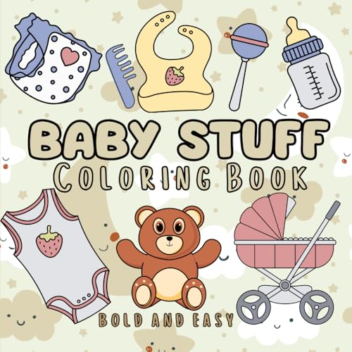 Baby Stuff Coloring Book: Relax and Color Adorable, Bold and Easy Baby-Themed Illustrations for Adults and Kids Baby Stuff Coloring Book: Relax and Color Adorable, Bold and Easy Baby-Themed Illustrations for Adults and Kids von Independently published
