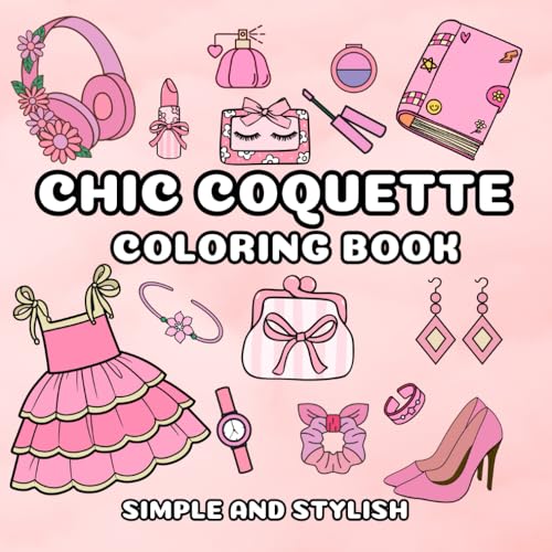 Chic Coquette Coloring Book: 45 Simple, Pretty and Stylish Designs for Girls, Teens and Women Chic Coquette Coloring Book: 45 Simple, Pretty and Stylish Designs for Girls, Teens and Women von Independently published
