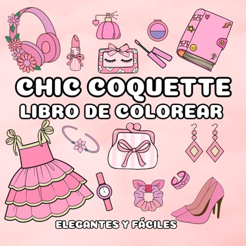 Chic Coquette Libro de Colorear: 45 Diseños Bonitos, Elegantes y Fáciles para Niñas, Adolescentes y Mujeres Chic Coquette Libro de Colorear: 45 Diseños Bonitos, Elegantes y Fáciles para Niñas, Adolescentes y Mujeres von Independently published