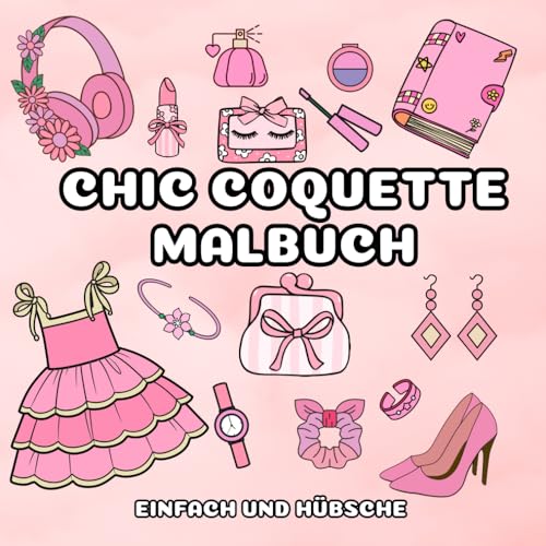 Chic Coquette Malbuch: 45 einfache, hübsche und stilvolle Designs für Mädchen, Teenager und Frauen Chic Coquette Malbuch: 45 einfache, hübsche und stilvolle Designs für Mädchen, Teenager und Frauen von Independently published