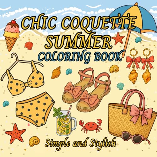 Chic Coquette Summer Coloring Book: 45 Simple and Stylish Designs Filled with Sunshine, Cute Looks & Summer Vibes Chic Coquette Summer Coloring Book: 45 Simple and Stylish Designs Filled with Sunshine, Cute Looks & Summer Vibes von Independently published