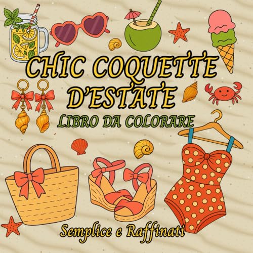 Chic Coquette d’Estate Libro da Colorare: 45 Disegni Semplici e Raffinati, Pieni di Sole, Look Adorabili e Atmosfere Estive Chic Coquette d’Estate Libro da Colorare: 45 Disegni Semplici e Raffinati, Pieni di Sole, Look Adorabili e Atmosfere Estive von Independently published