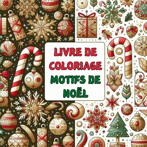 Livre de Coloriage Motifs de Noël: 40 Dessins Festifs pour Enfants et Adultes pour Célébrer les Fêtes Livre de Coloriage Motifs de Noël: 40 Dessins Festifs pour Enfants et Adultes pour Célébrer les Fêtes von Independently published