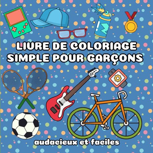 Livre de coloriage simple pour garçons: 40 dessins audacieux et faciles à colorier Livre de coloriage simple pour garçons: 40 dessins audacieux et faciles à colorier von Independently published