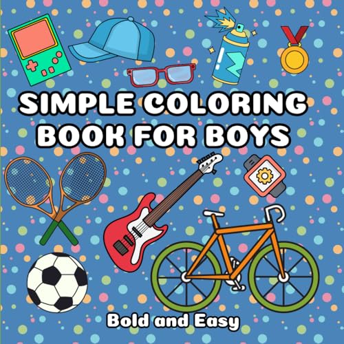 Simple Coloring Book for Boys: 40 Bold and Easy Designs to Color Simple Coloring Book for Boys: 40 Bold and Easy Designs to Color von Independently published