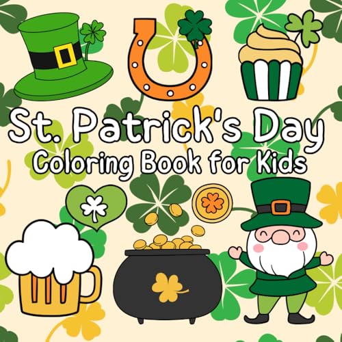St. Patrick’s Day Coloring Book for Kids: 50 Fun, Bold and Easy Illustrations of Leprechauns, Gnome, Clovers, Shamrocks, Cute Rainbow to Color St. Patrick’s Day Coloring Book for Kids: 50 Fun, Bold and Easy Illustrations of Leprechauns, Gnome, Clovers, Shamrocks, Cute Rainbow to Color von Independently published
