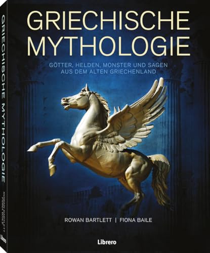 Griechische Mythologie: Götter, Helden, Monster und Sagen der alten Griechen von Librero b.v.