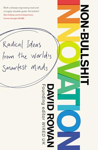 Non-Bullshit Innovation: Radical Ideas from the World’s Smartest Minds