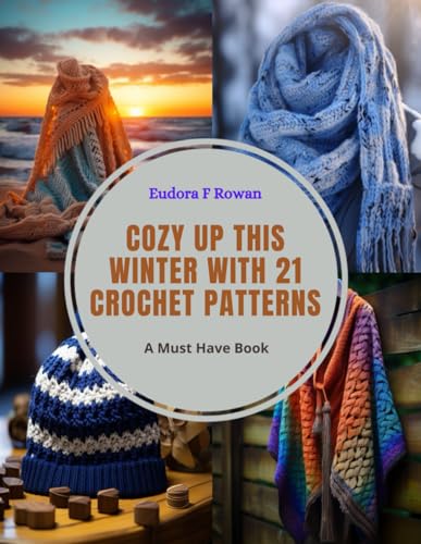 Cozy up this Winter with 21 Crochet Patterns: A Must Have Book von Independently published