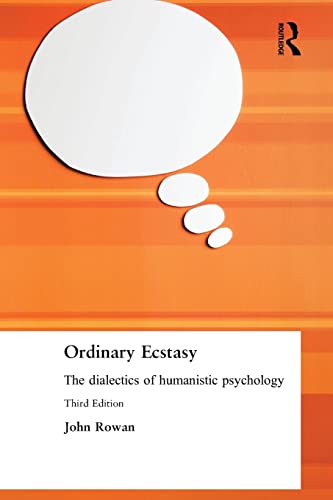 Ordinary Ecstasy: The Dialectics of Humanistic Psychology Ordinary Ecstasy: The Dialectics of Humanistic Psychology