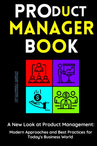 Product Manager Book: A New Look at Product Management: Modern Approaches and Best Practices for Today's Business World von Independently published