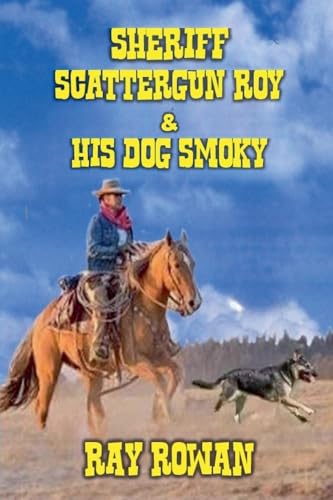 Sheriff Scattergun Roy and His Dog Smoky von Outlaws Publishing LLC
