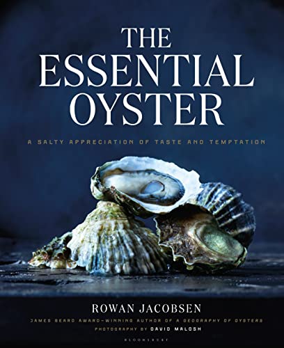 The Essential Oyster: A Salty Appreciation of Taste and Temptation von Bloomsbury USA