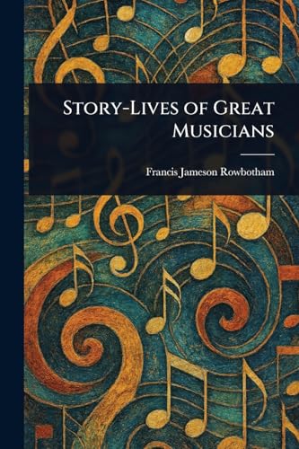 Story-Lives of Great Musicians von Anson Street Press