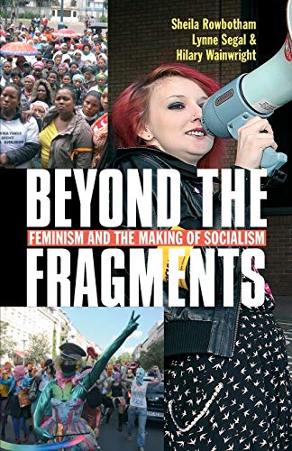 Beyond the Fragments: Feminism and the Making of Socialism (Third Edition, Third) von Merlin Press