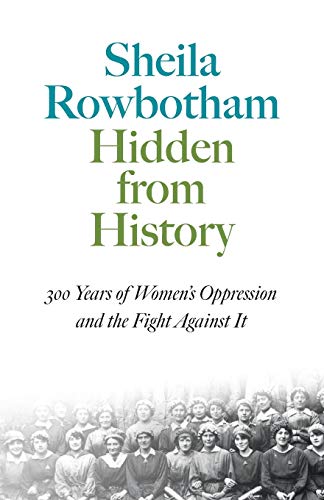 Hidden From History: 300 Years of Women's Oppression and the Fight Against It (Pluto Classics) von Pluto Press