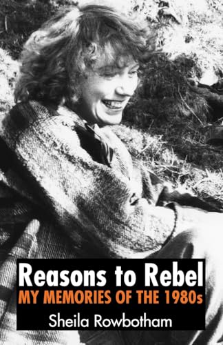 Reasons to Rebel: My Memories of the 1980s von The Merlin Press Ltd.