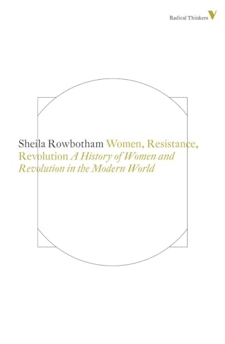 Women, Resistance and Revolution: A History Of Women And Revolution In The Modern World (Radical Thinkers, Band 8) von Verso