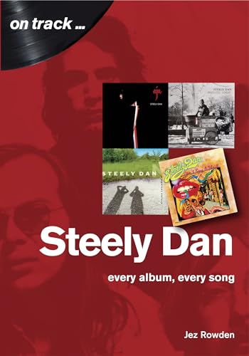 Steely Dan: Every Album, Every Song (On Track) von Sonicbond Publishing