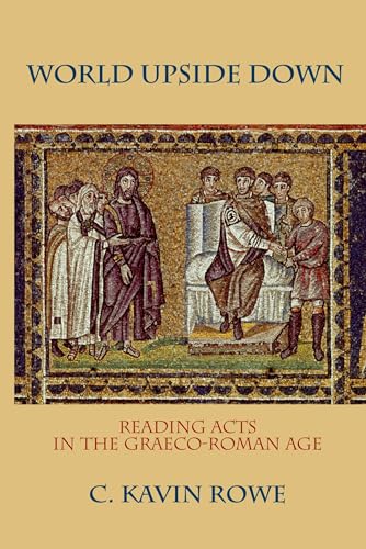 World Upside Down : Reading Acts in the Graeco-Roman Age: Reading Acts in the Graeco-Roman Age von OUP USA