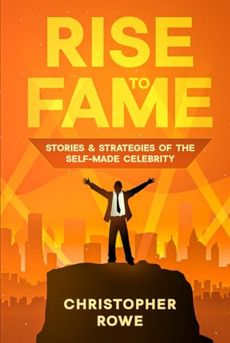 Rise to Fame: Stories & Strategies of the Self-Made Celebrity von eBookIt.com