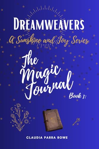 Dreamweavers: The Sunshine and Joy Series: Book One – The Magic Journal von Independently published