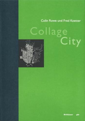Collage City (Geschichte und Theorie der Architektur, 27, Band 27) von Birkhauser