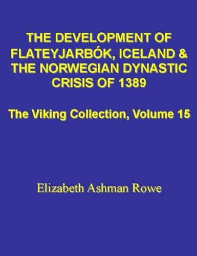The Development of Flateyjarbok, Iceland and the Norwegian Dynastic Crisis of 1389 (The Viking Collection)
