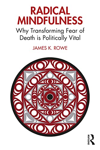 Radical Mindfulness: Why Transforming Fear of Death is Politically Vital von Penguin