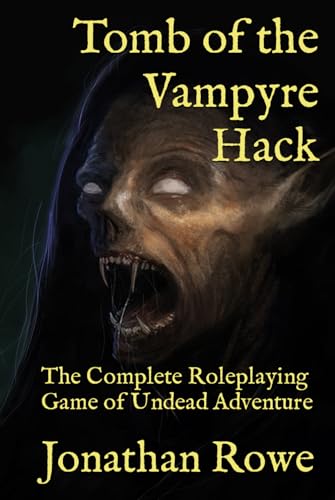 Tomb of the Vampyre Hack: The Complete Roleplaying Game of Undead Adventure