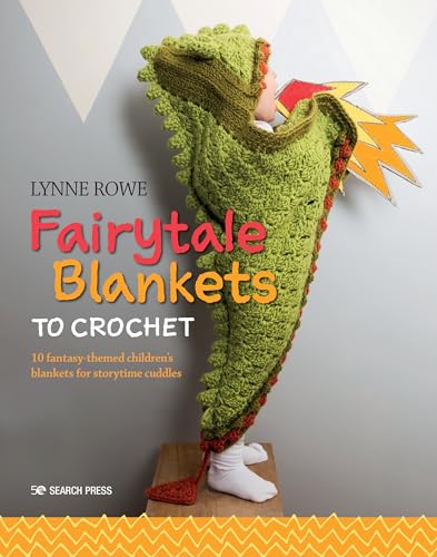 Fairytale Blankets to Crochet: 10 Fantasy-Themed Children's Blankets for Storytime Cuddles von Search Press