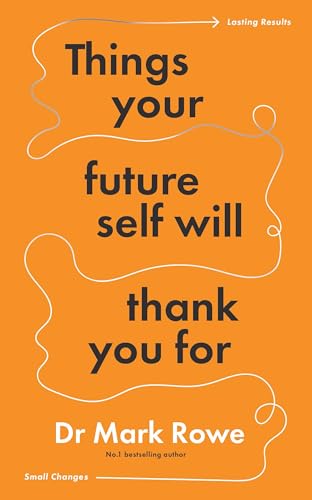 Things Your Future Self Will Thank You for: Small Changes, Lasting Results von Gill Books
