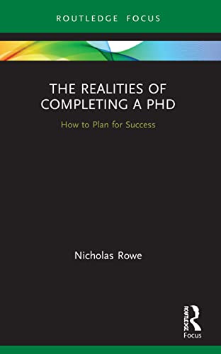 The Realities of Completing a PhD: How to Plan for Success (Routledge Research in Education)