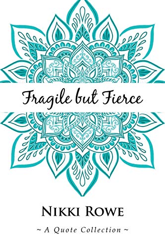 Fragile but Fierce: A Quote Collection