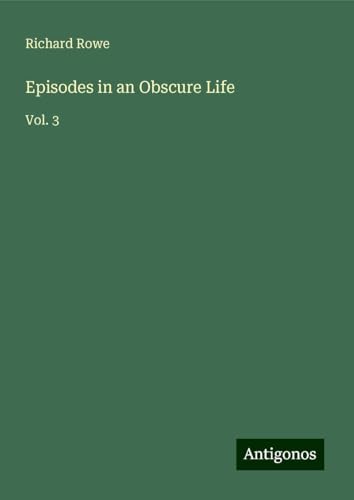 Episodes in an Obscure Life: Vol. 3