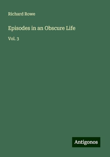 Episodes in an Obscure Life: Vol. 3