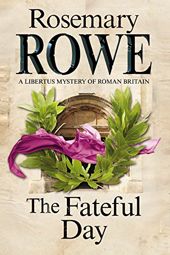 Fateful Day: A Mystery Set in Roman Britain (Libertus Mystery, Band 15)