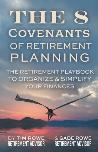 The 8 Covenants Of Retirement Planning: The Retirement Playbook To Organize & Simplify Your Finances von Independently published