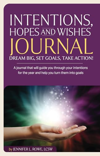Intentions, Hopes and Wishes Journal: Dream Big, Set Goals, Take Action! von Journey Life Balance, Inc.
