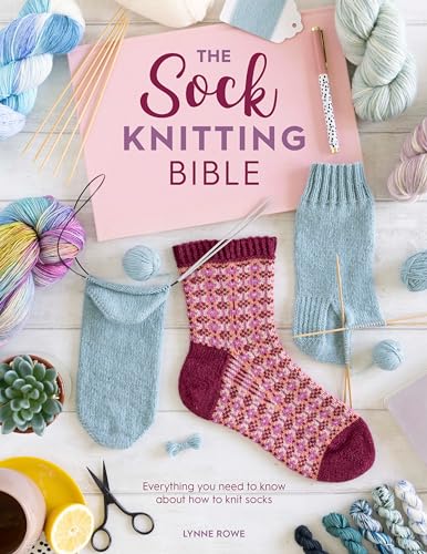 The Sock Knitting Bible: Everything you need to know about how to knit socks von David & Charles