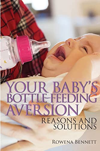 Your Baby's Bottle-feeding Aversion: Reasons And Solutions von Createspace Independent Publishing Platform