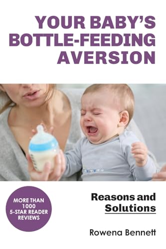 Your Baby's Bottle-feeding Aversion: Reasons And Solutions von CREATESPACE