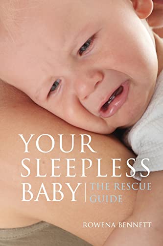Your Sleepless Baby: The Rescue Guide (Your Baby Series, Band 1) von Createspace Independent Publishing Platform