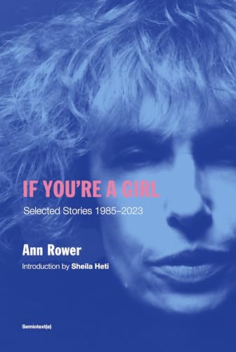If You're a Girl, revised and expanded edition: Selected Stories 1985-2023 (Semiotext(e) / Native Agents) von Semiotext(e)