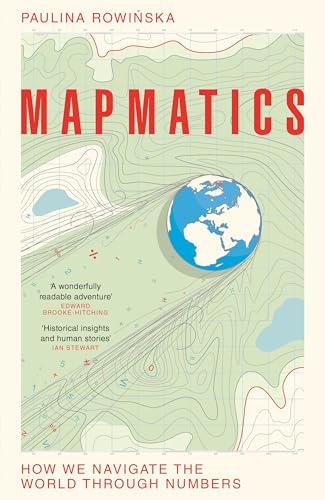Mapmatics: How We Navigate the World Through Numbers von Picador