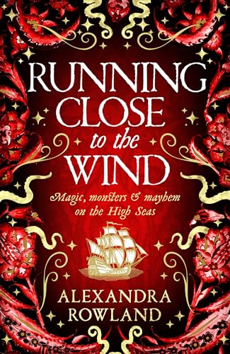 Running Close to the Wind: A queer pirate fantasy adventure full of magic and mayhem von Tor