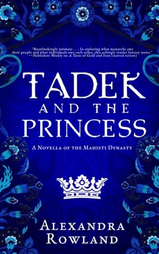 Tadek and the Princess (The Mahisti Dynasty, Band 2) von Alexandra Rowland