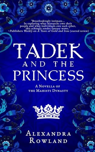 Tadek and the Princess (The Mahisti Dynasty, Band 2) von Alexandra Rowland