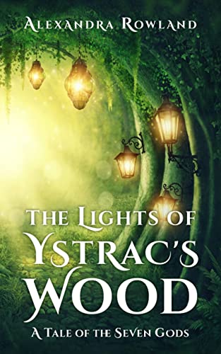 The Lights of Ystrac's Wood (The Seven Gods) von Alexandra Rowland