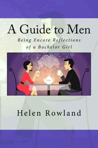 A Guide to Men: Being Encore Reflections of a Bachelor Girl von CreateSpace Independent Publishing Platform
